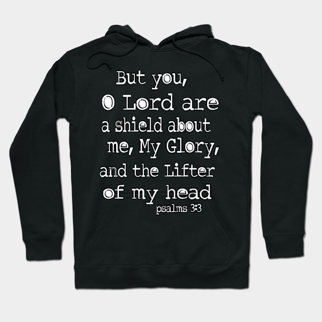 Psalm 3:3 you oh Lord are a sheild about me Hoodie by AlondraHanley